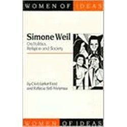 Simone Weil: On Politics, Religion and Society