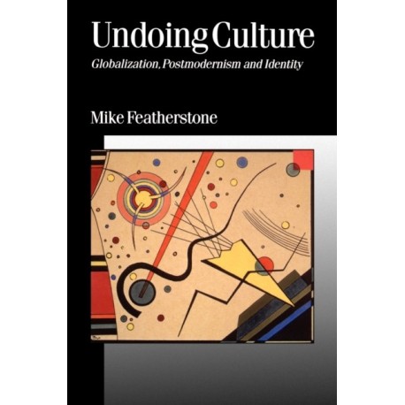 Undoing Culture: Globalization, Postmodernism and Identity