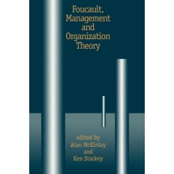 Foucault, Management and Organization Theory: From Panopticon to Technologies of Self