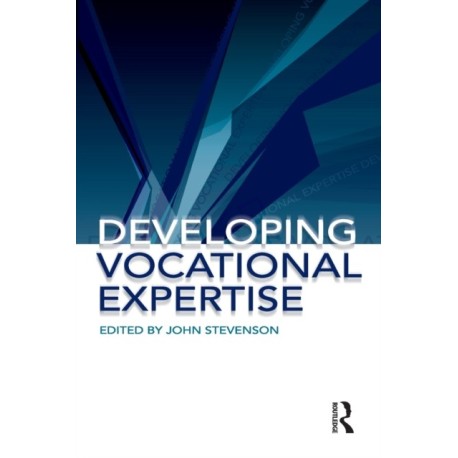 Developing Vocational Expertise: Principles and issues in vocational education