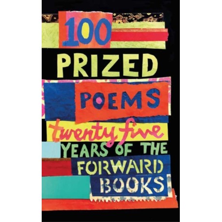 100 Prized Poems: Twenty-five years of the Forward Books