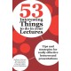 53 Interesting Things to do in your Lectures: Tips and strategies for really effective lectures and presentations