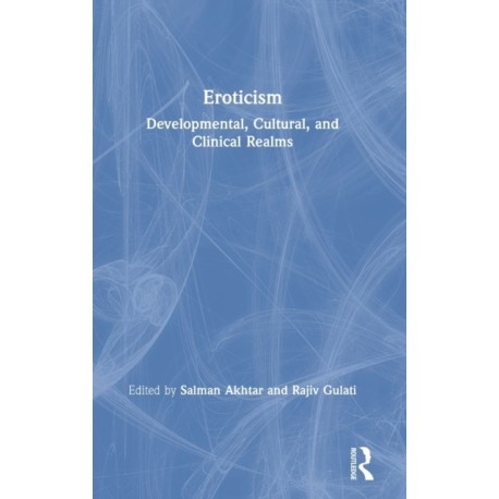 Eroticism: Developmental, Cultural, and Clinical Realms