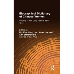 Biographical Dictionary of Chinese Women: v. 1: The Qing Period, 1644-1911