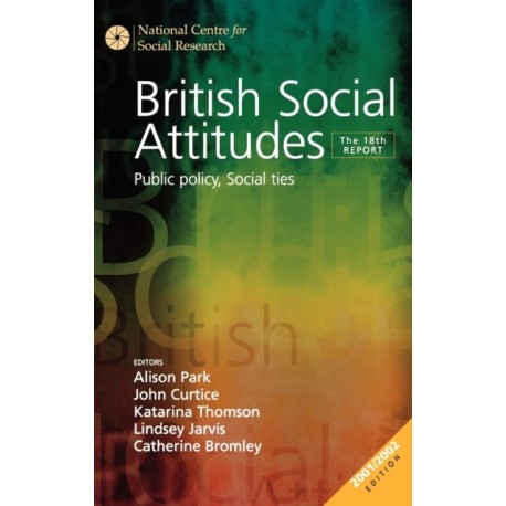 British Social Attitudes: Public Policy, Social Ties - The 18th Report