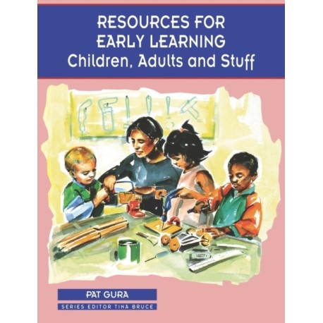 Resources for Early Learning: Children, Adults and Stuff
