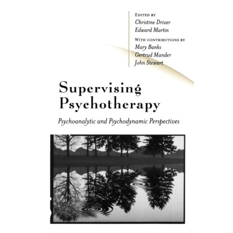 Supervising Psychotherapy: Psychoanalytic and Psychodynamic Perspectives