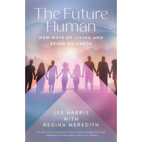 The Future Human: New Ways of Living and Being on Earth
