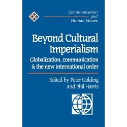 Beyond Cultural Imperialism: Globalization, Communication and the New International Order