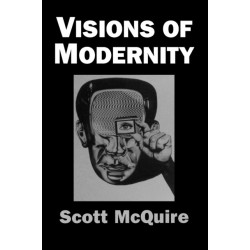 Visions of Modernity: Representation, Memory, Time and Space in the Age of the Camera