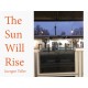 The Sun Will Rise