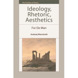 Ideology, Rhetoric, Aesthetics: For De Man