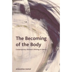 The Becoming of the Body: Contemporary Women's Writing in French