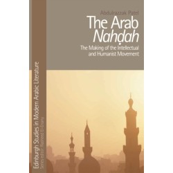 The Arab Nahdah: The Making of the Intellectual and Humanist Movement