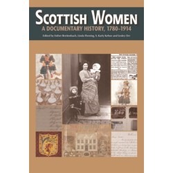 Scottish Women: A Documentary History, 1780-1914