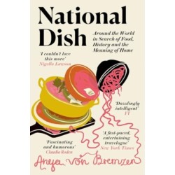 National Dish: Around the World in Search of Food, History and the Meaning of Home