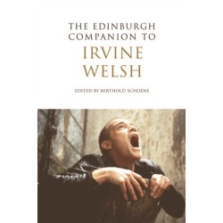 The Edinburgh Companion to Irvine Welsh