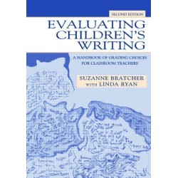 Evaluating Children's Writing: A Handbook of Grading Choices for Classroom Teachers