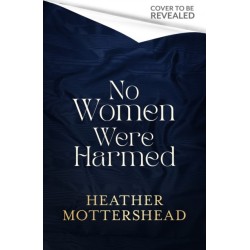 No Women Were Harmed: Winner of the Daily Mail Prize 2023