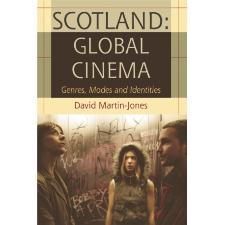 Scotland: Global Cinema: Genres, Modes and Identities