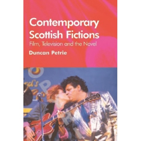 Contemporary Scottish Fictions - Film, Television and the Novel