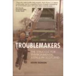 Troublemakers: The Struggle for Environmental Justice in Scotland: The Struggle for Environmental Justice in Scotland