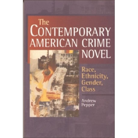 The Contemporary American Crime Novel: Race, Ethnicity, Gender, Class