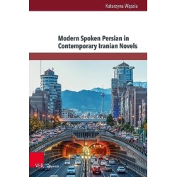 Modern Spoken Persian in Contemporary Iranian Novels: An analysis of selected 21st century novels