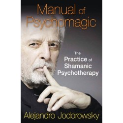 Manual of Psychomagic: The Practice of Shamanic Psychotherapy