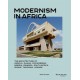 Modernism in Africa: The Architecture of Angola, Ghana, Mozambique, Nigeria, Rwanda, South Africa, Sudan, Tanzania, Uganda