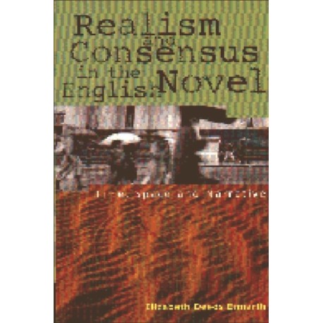 Realism and Consensus in the English Novel: Time, Space and Narrative