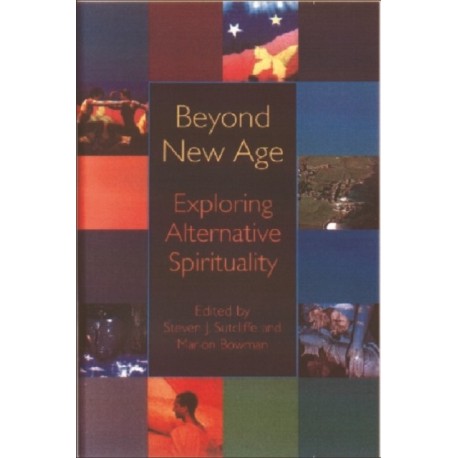 Beyond New Age: Exploring Alternative Spirituality