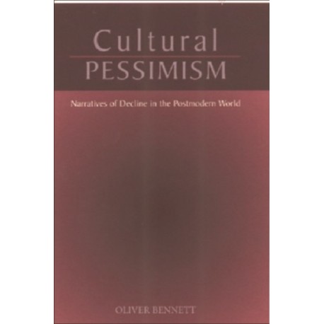 Cultural Pessimism: Narratives of Decline in the Postmodern World