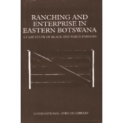 Ranching & Enterprise in Eastern Botswana: A Case Study of Black & WhiteFarmers