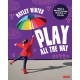 Play All the Way: Simple and Effective Learning Ideas for 4 – 5 year olds