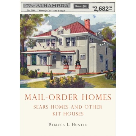 Mail-Order Homes: Sears Homes and Other Kit Houses