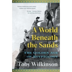 A World Beneath the Sands - The Golden Age of Egyptology