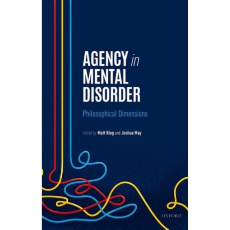 Agency in Mental Disorder: Philosophical Dimensions