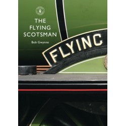 The Flying Scotsman: The Train, The Locomotive, The Legend