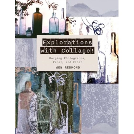 Explorations with Collage!: Merging Photographs, Paper, and Fiber