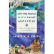 On the Road with Saint Augustine – A Real–World Spirituality for Restless Hearts: A Real-World Spirituality for Restless Hearts
