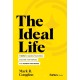 The Ideal Life: 7 Steps to Harness Your Stress, Discover Your Purpose, and Achieve Your Goals