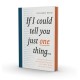 If I Could Tell You Just One Thing...: Encounters with Remarkable People and Their Most Valuable Advice