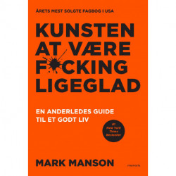Kunsten at være fucking ligeglad: En anderledes guide til et godt liv