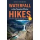 Waterfall Hikes in the Canadian Rockies  Volume 2: Mount Robson, Jasper, David Thompson Country, Icefields Parkway, Banff