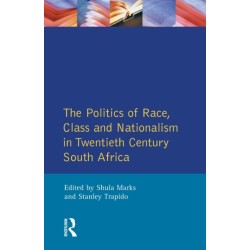 The Politics of Race, Class and Nationalism in Twentieth Century South Africa
