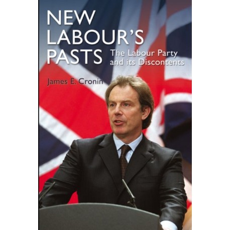 New Labour's Pasts: The Labour Party and Its Discontents