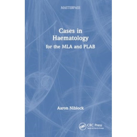 Cases in Haematology: for the MLA and PLAB