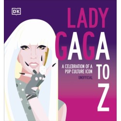 Lady Gaga A to Z: A Celebration of a Pop Culture Icon