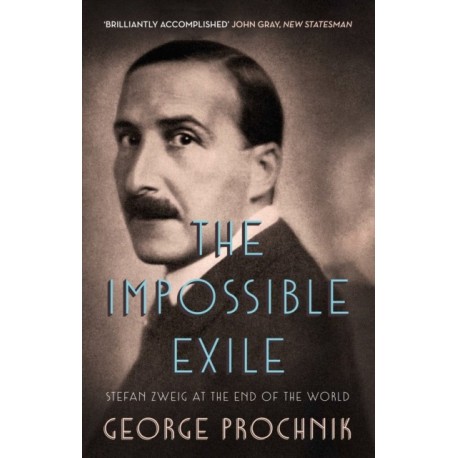 The Impossible Exile: Stefan Zweig at the End of the World